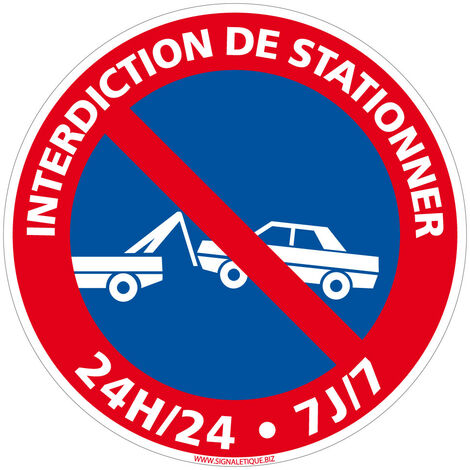 Panneau Interdiction de Stationner, Panneau de Signalisation Taille Standard 250 mm. Interdiction de stationner 24h24 7j7 . - Interdiction de stationner 24h24 7j7