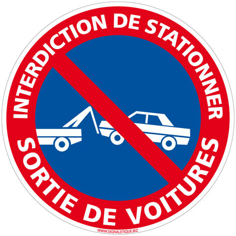 Panneau Interdiction de Stationner, Panneau de Signalisation Taille Standard 250 mm. Interdiction de stationner sortie de voitures . - Interdiction de stationner sortie de voitures