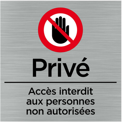 Pictogramme Privé – Accès interdit aux personnes non autorisées – Signalisation porte 150×150 mm – Plaque alu brossé 2 mm