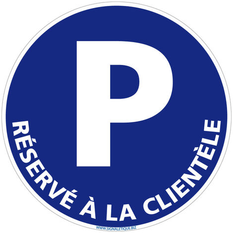 Panneau de Signalisation PVC 1 mm. Panneau Interdiction. Panneau Parking, Panneau d'information PVC. Taille au choi - Parking reservé à la clientèle - Diamètre 240 mm