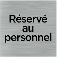 Pictogramme Réservé au personnel (Q1034). Signalisation Porte 150 x 150 mm. Autocollant souple ou plaque alu brossé 2 mm ep. - Adhésif aspect aluminium brossé