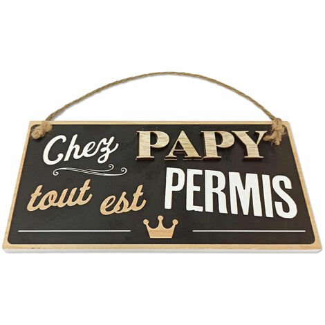 Plaque à suspendre chez papy tout est permis (1/3)