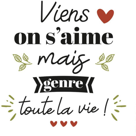 Autocollant mural viens on s'aime mais genre toute la vie (1/3)