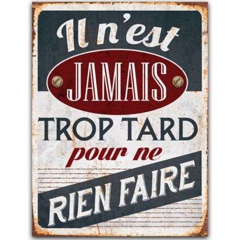 Plaque métallique Il n'est Jamais trop tard 40 cm (1/2)