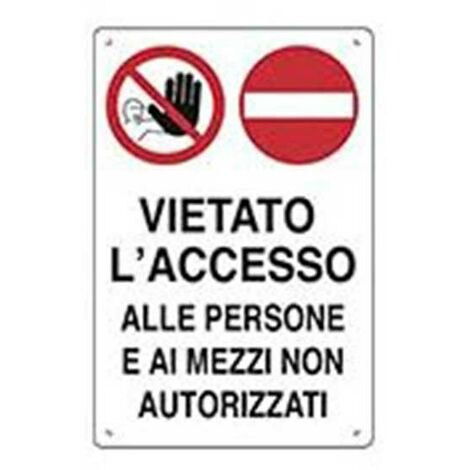 Cartello di pericolo vietato l'accesso alle persone e ai mezzi non autorizzati cm 50x70