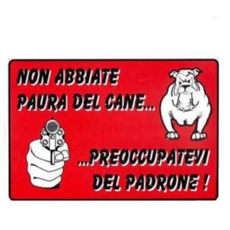 Targa Cartello Attenti Al Cane E Al Padrone Non Abbiate Paura Del Cane 20x30