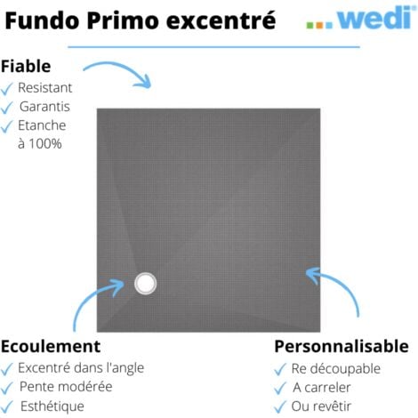 Receveur de douche à carreler 100 x 100 WEDI Fundo Primo carré écoulement excentré + bonde horizontale + kit d'étanchéité