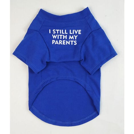T-Shirt pour Chien avec la Phrase: Je vis Toujours chez Mes Parents (Bleu, XL)