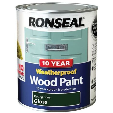Ronseal 38778 10 Year Weatherproof Wood Paint Racing Green Gloss 750ml RSL38778