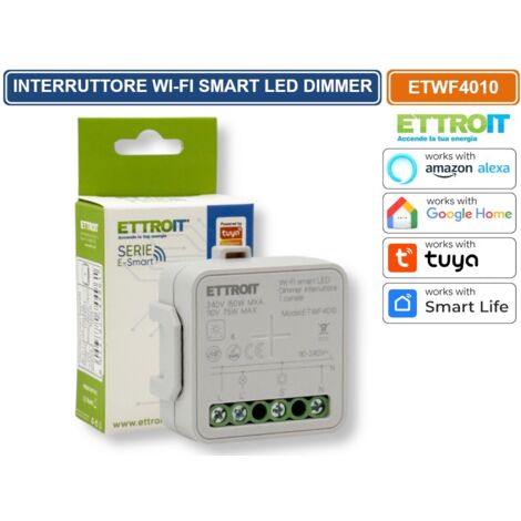 ETTROIT ETWF4010 MODULO RELÈ SMART WI-FI TUYA 1 CANALE CON DIMMER CONTROLLO ON/OFF LUCI  COMPATIBILE CON AMAZON ALEXA E GOOGLE HOME