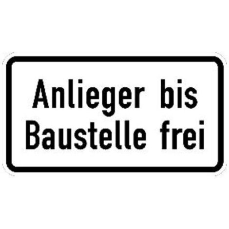 Zusatzschild 1028-32, 231x420mm Anlieger bis Baust. frei RAL-Gütezeichen Folie RA1 (1/2)