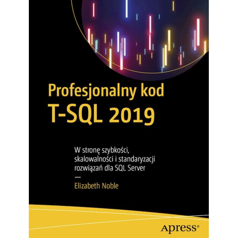 Código T-SQL profesional 2019. Hacia la velocidad, la escalabilidad y ...