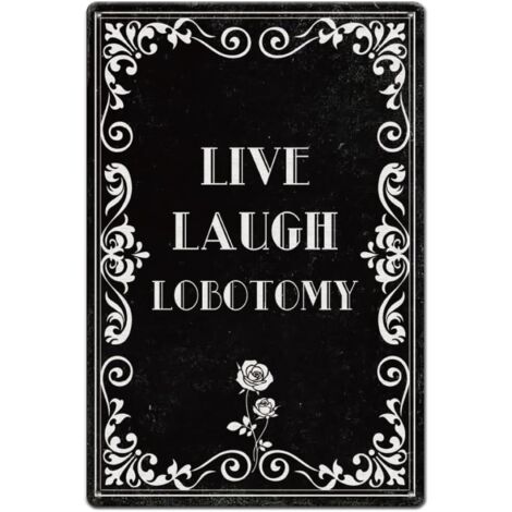 Plaques Métalliques Drôles d’Humeur Noire, Plaques Étaine de Citations Noires, Plaque Murale « Live Laugh Lobotomy » (Vivre, rire, lobotomie), Art de Poster Drôle, pour Man Cave, Bar, Chambre, Salon, (1/4)