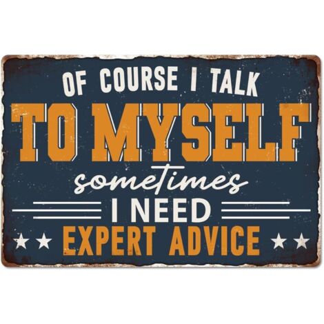 Plaque en étain métallique "Parler à moi-même" "Sometimes I Need Expert Advice" (Parfois, j'ai besoin de conseils d'expert), Phrases inspirantes, Plaque en étain de peinture vintage 30x20 cm, Art mura (1/5)