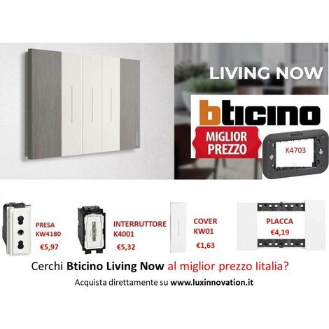 Cerchi Bticino Living Now - interruttore - presa - K4001 - KW4180 - K4005 - KA4803KW