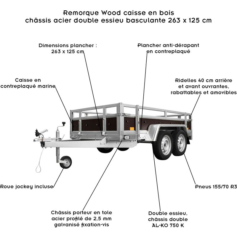 WOOD Remorque double essieux basculante caisse contreplaqué châssis acier  263x125 cm