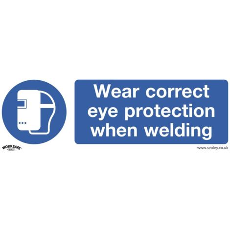Sealey SS54P1 Worksafe® Wear Eye Protection When Welding Safety Sign - Rigid Plastic