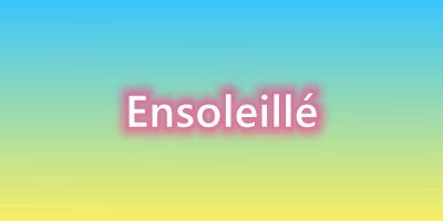 ENSOLEILLé