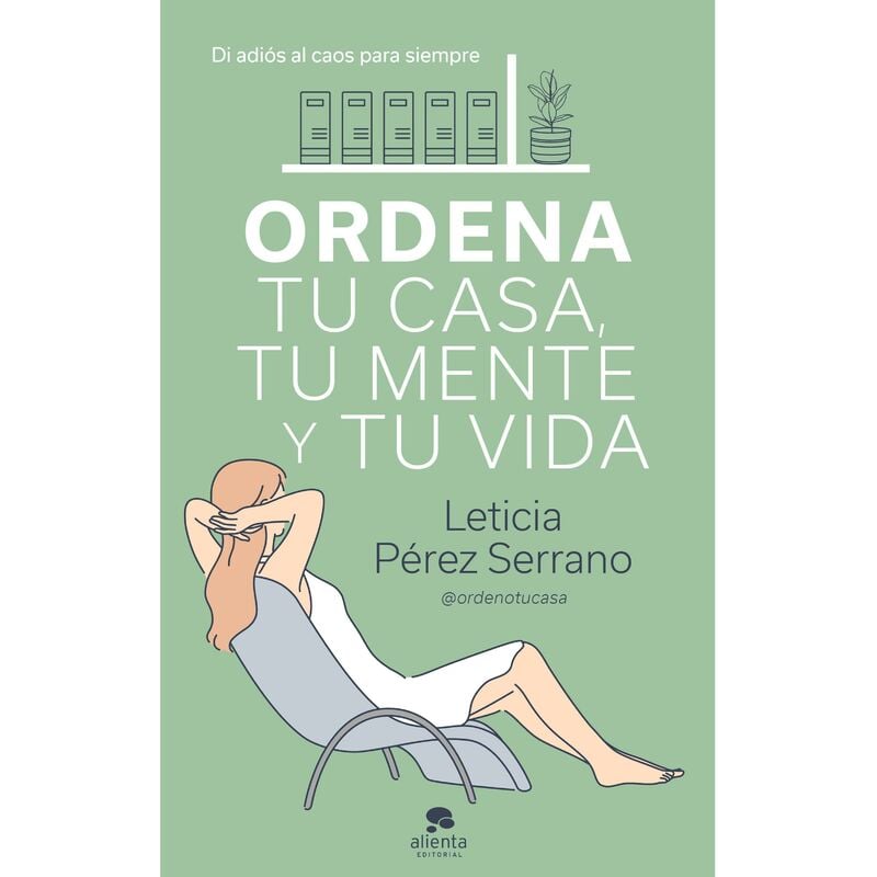 

Ordena tu casa, tu mente y tu vida: Di adiós al caos para siempre