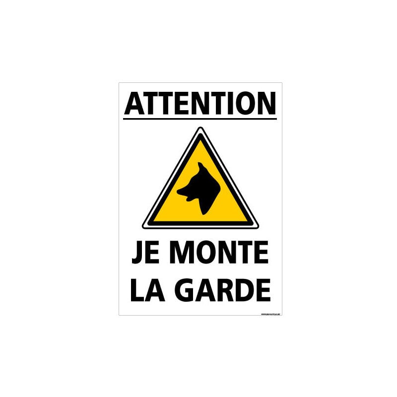Panneau attention chien je monte la garde (H0335) - Plastique pvc 1,5 mm - 450 x 630 mm