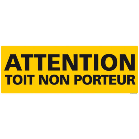 PANNEAU ATTENTION TOIT NON PORTEUR (C1239) - Adhésif - 350 x 125 mm