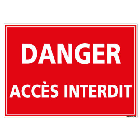 Panneau Danger Accès Interdit – Signalisation de sécurité – PVC 1,5 mm – 300 x 210 mm – Made in France