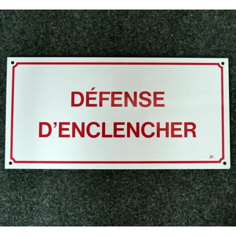 Panneau de signalisation alu 300x150mm "DEFENSE D'ENCLENCHER" blanc et rouge DERANCOURT