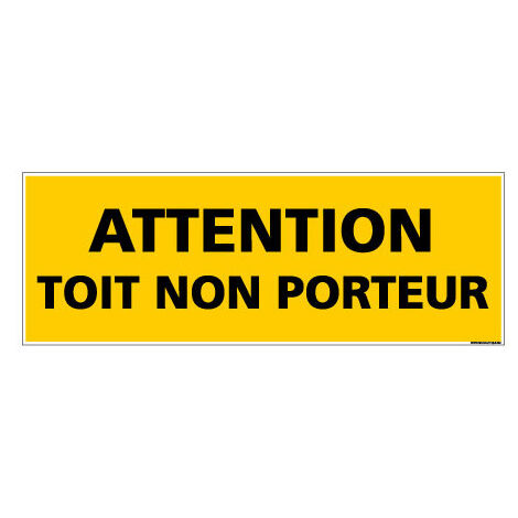 Panneau de Signalisation danger ATTENTION TOIT NON PORTEUR (C0111) - Adhésif - 210 x 75 mm