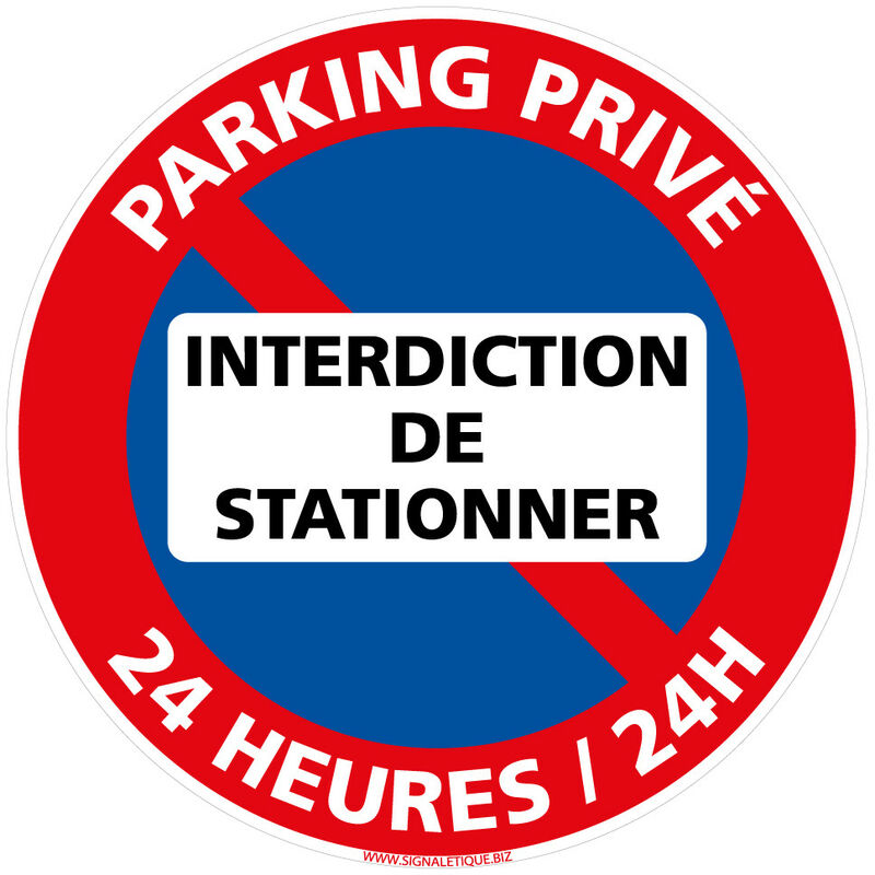 Panneau de Signalisation pvc 1 mm- Parking privé Interdiction de stationner 24h/24 - Diamètre 450 mm