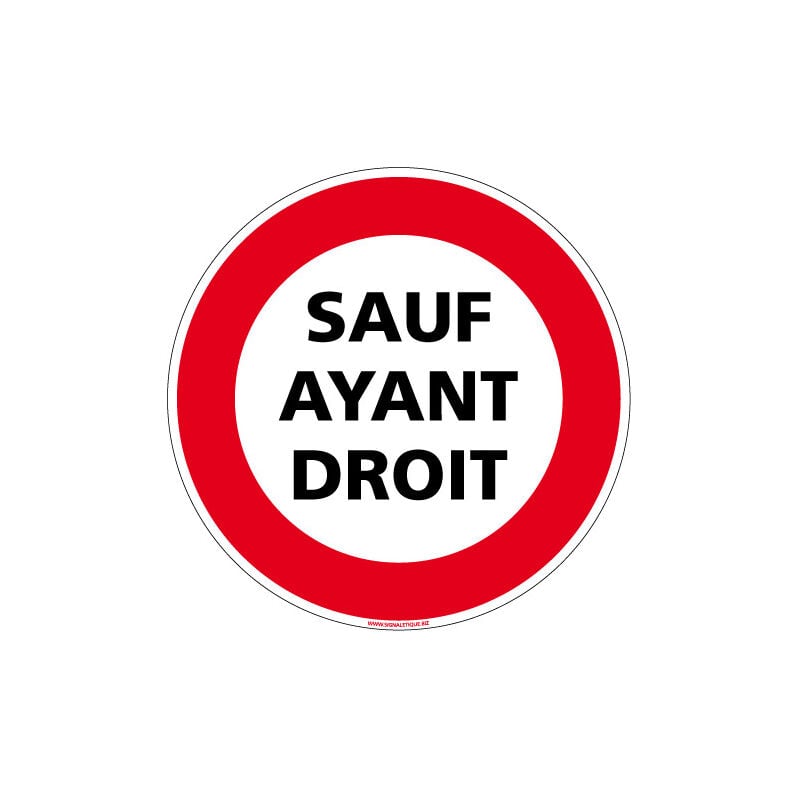 Panneau interdiction de circuler - sauf ayant droit (L0079) - Plastique pvc 1,5 mm - Diamètre 450 mm