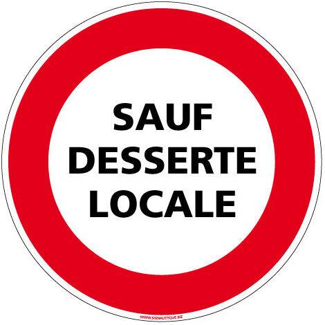 PANNEAU INTERDICTION DE CIRCULER - SAUF DESSERTE LOCALE (L0174) - Adhésif - Diamètre 450 mm