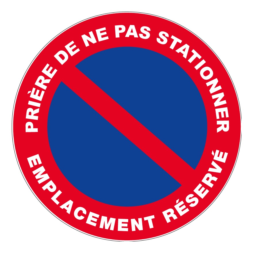 Panneau Prière de ne pas stationner emplacement réservé - Rigide Ø300mm