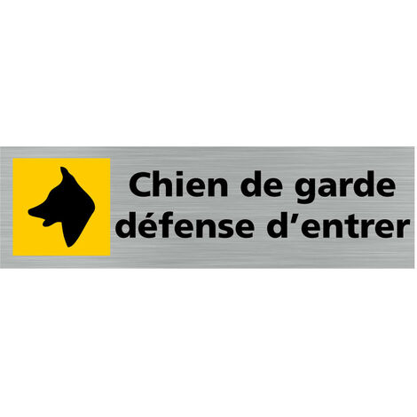 Pictogramme CHIEN DE GARDE DEFENSE D'ENTRER (Q0284).- Adhésif aspect aluminium brossé -