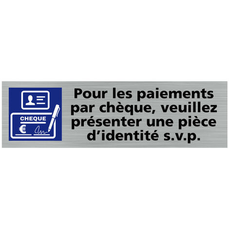 Pictogramme POUR LES PAIEMENTS PAR CHEQUE VEUILLEZ PRESENTER UNE PIECE D'IDENTITE S.- Adhésif aspect aluminium brossé -