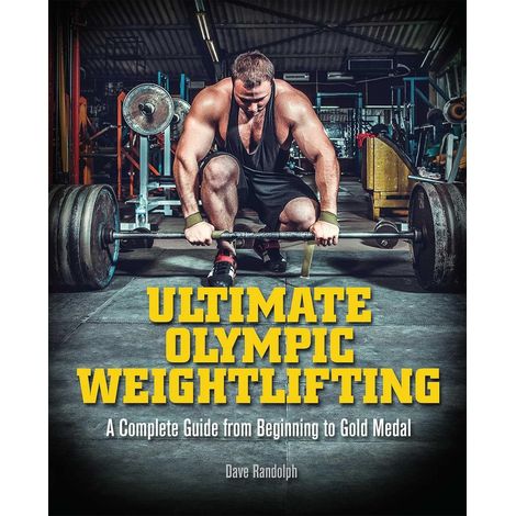 Ultimatives olympisches Gewichtheben: Ein vollständiger Leitfaden zu Langhantelübungen. . . vom Anfänger bis zur Goldmedaille