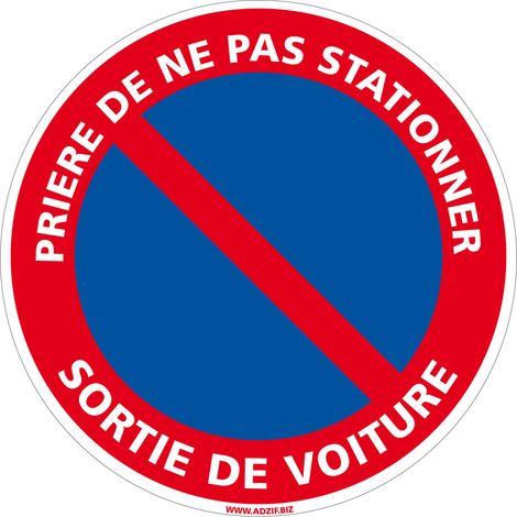 Panneau Prière de ne Pas Stationner Sortie de Voiture. Disque interdiction de stationner rouge bleu. Autocollant ou panneau PVC 1 mm - Plastique PVC 1 mm - Diamètre 250 mm