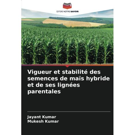 Vigueur et stabilité des semences de maïs hybride et de ses lignées parentales