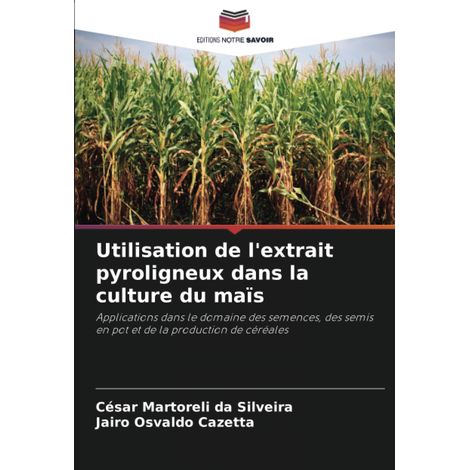 Utilisation de l'extrait pyroligneux dans la culture du maïs: Applications dans le domaine des semences, des semis en pot et de la production de céréales