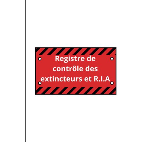 Registre de contrôle extincteur et R.I.A: Carnet de Contrôle de sécurité incendie / Registre de contrôle de Sécurité