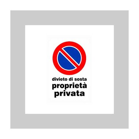 CARTELLO 'DIVIETO DI SOSTA PROPRIETA' PRIVATA' 20x30 cm