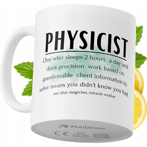 Lustige Tasse für Physiker – Kaffee- oder Teetasse mit witzigem Textdesign – ideal für Geburtstage, Namenstage, Feiertage und besondere Anlässe. Hochwertige Tasse für Zuhause, Büro und Arbeit. Farbe: 