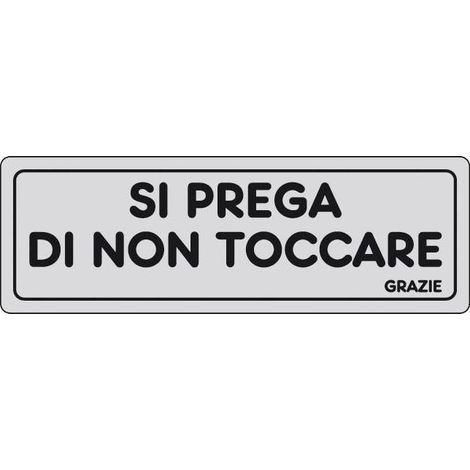 ETICHETTA ADESIVA 150X50 SI PREGA DI NON TOCCARE Q.TA 10