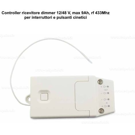 CONTROLLER RICEVITORE DIMMER 12/48V PER INTERRUTTORI E PULSANTI CINETICI D'ARMADIO