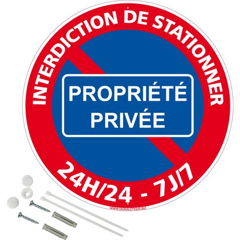 Panneau de signalisation rétro réfléchissant rond prépercé PVC ou ALU diam 250mm ou 300mm + Kit de fixation pour pose facile, rapide - Interdiction de stationner propriété privée 24h/24 7j/7 - Plastiq