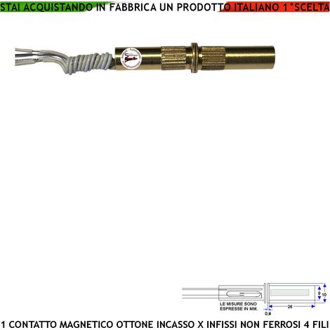 Contatto Magnetico Ottone da Incasso Sensore Magnetico 8 mm Reed Uscita NC Collegamento 4 Fili Tensione Transito Max 100 V 10 W Carico Resistivo Antifurto Infissi Non Ferrosi Forma Cilindrico Pr. IP65