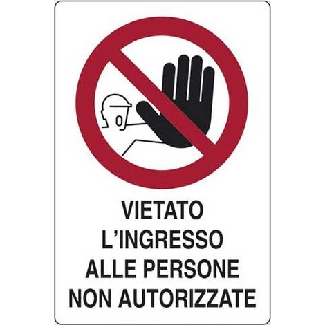 Cartello vietato l'ingresso alle persone non autorizzate cm 20X30 (1/2)
