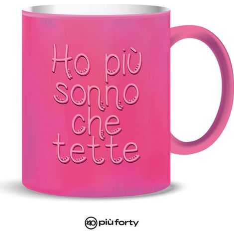 TAZZA MUG IN CERAMICA HO PIÙ SONNO CHE TETTE PIU' FORTY