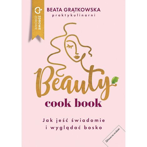 Libro de cocina de belleza: Cómo comer conscientemente y lucir lo mejor posible
