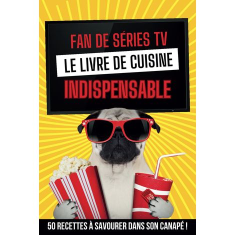 fan de séries TV, le livre de cuisine indispensable: 50 recettes à savourer dans son canapé  (1/2)