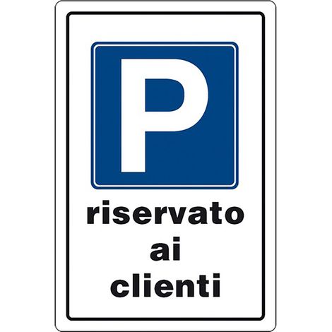 CARTELLO SEGNALETICA 'P' PARCHEGGIO RISERVATO AI CLIENTI - EUROSIGNALS (1/2)